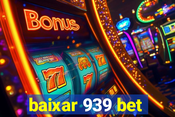 baixar 939 bet